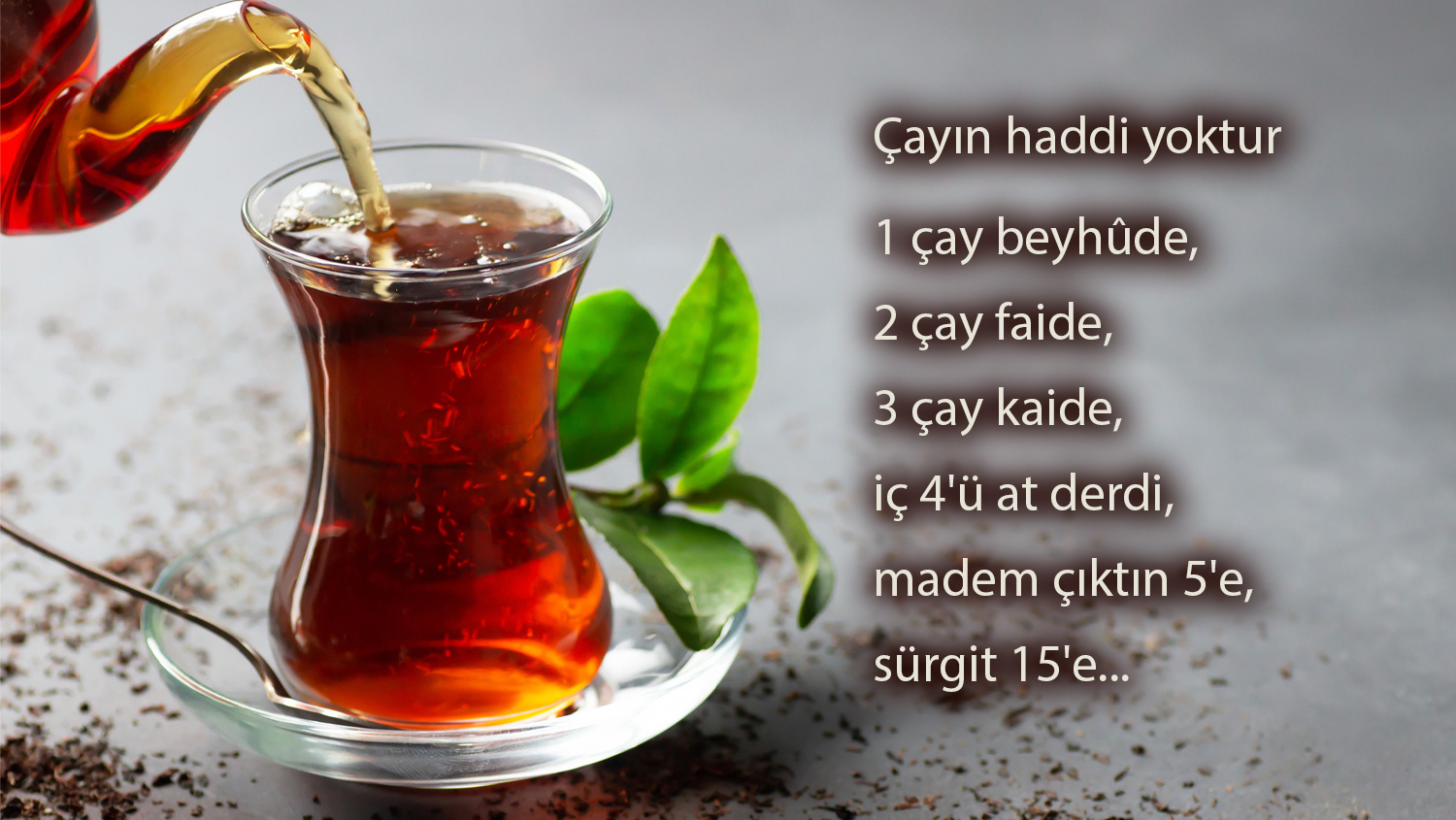 Çayın haddi yoktur